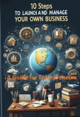 10 Steps to Launch and Manage Your Own Business (eBook, ePUB) 10 Steps to Launch and Manage Your Own Business (eBook, ePUB)