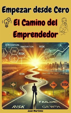 Empezar desde Cero: El Camino del Emprendedor (eBook, ePUB) - Martinez, Juan