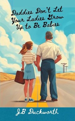 Cover Daddies Don't Let Your Ladies Grow Up to Be Babies (eBook, ePUB)