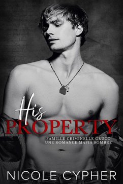 Cover His Property (Francais): Une Romance Mafia Sombre (Famille Criminelle Gruco, #5) (eBook, ePUB)