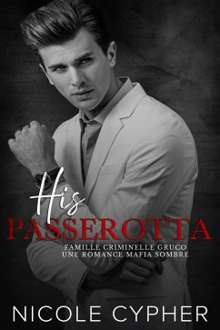 His Passerota (Francais): Une Romance Mafia Sombre (Famille Criminelle Gruco, #6) (eBook, ePUB) - Cypher, Nicole