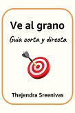 Ve al grano - Guía corta y directa (eBook, ePUB)