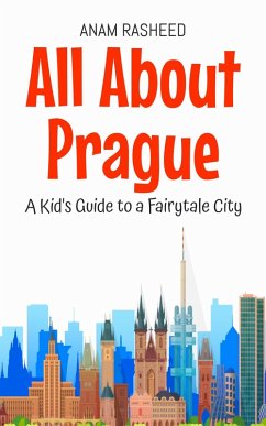 Cover All About Prague: A Kid's Guide to a Fairytale City (Educational Books For Kids, #35) (eBook, ePUB)