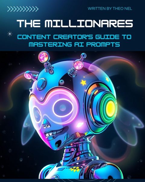 The Millionaire Content Creator's Guide to Mastering AI Prompts (eBook, ePUB) The Millionaire Content Creator's Guide to Mastering AI Prompts (eBook, ePUB)