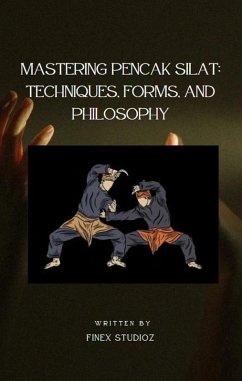 Mastering Pencak Silat: Techniques, Forms, and Philosophy (eBook, ePUB) - Yahya, Shaharuddin