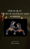Pencak Silat: The Art of Southeast Asian Warriors (eBook, ePUB) Pencak Silat: The Art of Southeast Asian Warriors (eBook, ePUB)
