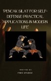 Pencak Silat for Self-Defense: Practical Applications in Modern Life (eBook, ePUB) Pencak Silat for Self-Defense: Practical Applications in Modern Life (eBook, ePUB)