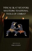 Pencak Silat Weapons: Mastering Traditional Tools of Combat (eBook, ePUB) Pencak Silat Weapons: Mastering Traditional Tools of Combat (eBook, ePUB)