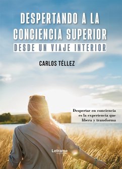 Despertando a la conciencia superior (eBook, ePUB) - Téllez, Carlos