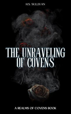 The Unraveling of Covens (Realms of Covens, #2) (eBook, ePUB) - Sullivan, H. S.