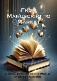 From Manuscript To Market - A Detailed Guide to Self-Publishing (eBook, ePUB)