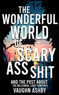 Cover The Wonderful World of Scary Ass Shit 4: The Millennial Light (eBook, ePUB)