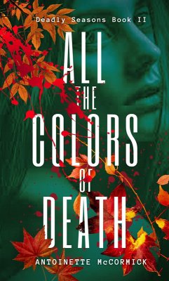 All the Colors of Death (Deadly Seasons, Book II, #2) (eBook, ePUB) - McCormick, Antoinette