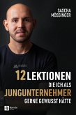 12 Lektionen, die ich als Jungunternehmer gerne gewusst hätte (eBook, ePUB) 12 Lektionen, die ich als Jungunternehmer gerne gewusst hätte (eBook, ePUB)