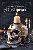 Amarrações, Amuletos, Banhos, Feitiços, Magias, Rituais e Simpatias de São Cipriano (eBook, ePUB) Amarrações, Amuletos, Banhos, Feitiços, Magias, Rituais e Simpatias de São Cipriano (eBook, ePUB)