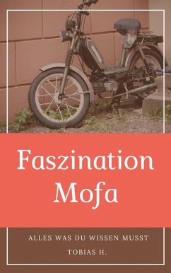 Faszination Mofa - alles was du wissen musst (eBook, ePUB) Cover Faszination Mofa - alles was du wissen musst (eBook, ePUB)