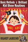 Basic Methods & Brilliant Kid Show Rouines (eBook, ePUB) Basic Methods & Brilliant Kid Show Rouines (eBook, ePUB)