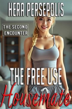 The Free Use Housemate: The Second Encounter (The Free Use Series, #2) (eBook, ePUB) - Persepolis, Hera