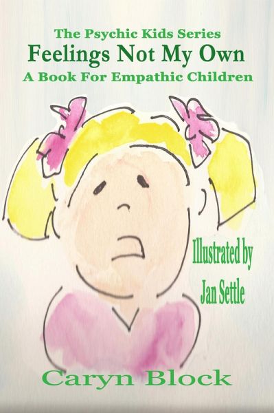 Feelings Not My Own (The Psychic Kid Series, #1) (eBook, ePUB) Feelings Not My Own (The Psychic Kid Series, #1) (eBook, ePUB)