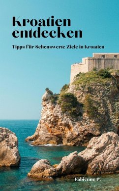 Kroatien entdecken (eBook, ePUB) - P., Fabienne