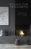 Rituale zum Feierabend - so startest du entspannt in den Abend (eBook, ePUB) Rituale zum Feierabend - so startest du entspannt in den Abend (eBook, ePUB)