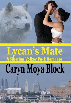 Lycan's Mate (Siberian Volkov Pack Romance, #12) (eBook, ePUB) - Block, Caryn Moya