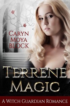 Terrene Magic (The Witch Guardian Romances, #5) (eBook, ePUB) - Block, Caryn Moya