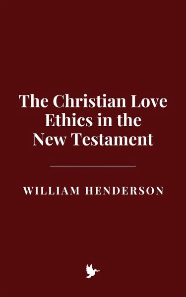The Christian Love Ethics in the New Testament (eBook, ePUB)