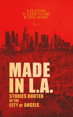 Made in L.A. Vol. 1: Stories Rooted in the City of Angels (Made in L.A. Fiction Anthologies, #1) (eBook, ePUB) - Sisco, Cody