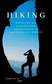 Hiking - Entdecke die Faszination des Bergsteigens in Deutschland (eBook, ePUB) Hiking - Entdecke die Faszination des Bergsteigens in Deutschland (eBook, ePUB)