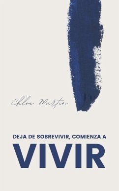 Cover Deja de Sobrevivir, Comienza a Vivir (Emotional Help, #1) (eBook, ePUB)