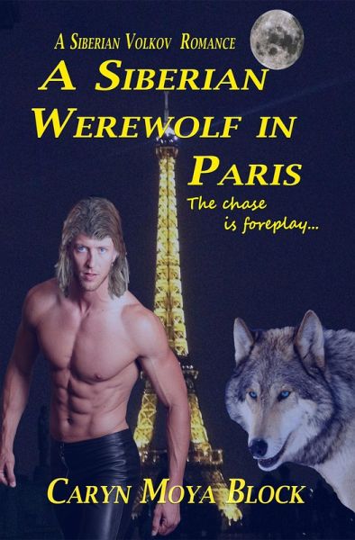 A Siberian Werewolf In Paris (Siberian Volkov Pack Romance, #5) (eBook, ePUB)