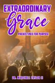 Extraordinary Grace (eBook, ePUB) Extraordinary Grace (eBook, ePUB)