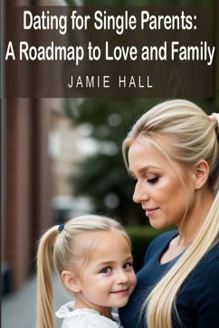 Cover Dating for Single Parents - A Roadmap to Love and Family (eBook, ePUB)