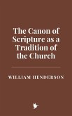 The Canon of Scripture as a Tradition of the Church (eBook, ePUB) The Canon of Scripture as a Tradition of the Church (eBook, ePUB)