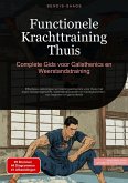 Functionele Krachttraining Thuis: Complete Gids voor Calisthenics en Weerstandstraining (eBook, ePUB)