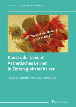 Kunst oder Leben? Ästhetisches Lernen in Zeiten globaler Krisen (eBook, PDF)