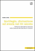 Sortilegio, divinazione ed eresia nel XII secolo (eBook, ePUB) Sortilegio, divinazione ed eresia nel XII secolo (eBook, ePUB)