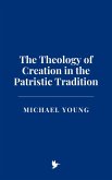 The Theology of Creation in the Patristic Tradition (eBook, ePUB)