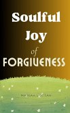 SoulfulJoy Of Forgiveness (eBook, ePUB) SoulfulJoy Of Forgiveness (eBook, ePUB)