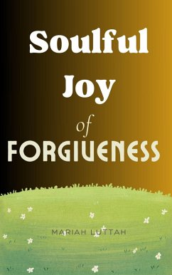 SoulfulJoy Of Forgiveness (eBook, ePUB) - Mariah