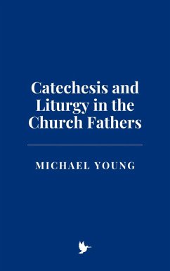 Cover Catechesis and Liturgy in the Church Fathers (eBook, ePUB)