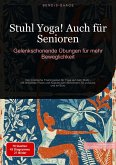 Stuhl Yoga! Auch für Senioren: Gelenkschonende Übungen für mehr Beweglichkeit (eBook, ePUB)