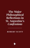 The Major Philosophical Reflections in St. Augustine's Confessions (eBook, ePUB)