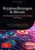 Kryptowährungen & Bitcoin: Der Komplette Guide für Crypto Trading und Mining (eBook, ePUB) Kryptowährungen & Bitcoin: Der Komplette Guide für Crypto Trading und Mining (eBook, ePUB)