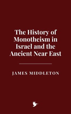 Cover The History of Monotheism in Israel and the Ancient Near East (eBook, ePUB)