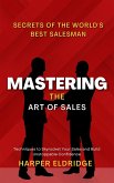 Mastering the Art of Sales (eBook, ePUB) Mastering the Art of Sales (eBook, ePUB)