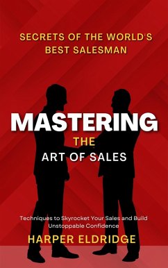 Mastering the Art of Sales (eBook, ePUB) - Eldridge, Harper; Dickson, Kirsten