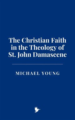 Cover The Christian Faith in the Theology of St. John Damascene (eBook, ePUB)