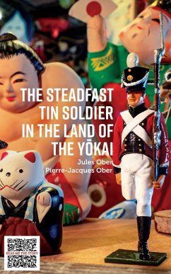 The Steadfast Tin Soldier in the Land of the Yokai (eBook, ePUB) - Ober, Jules; Ober, Pierre-Jacques